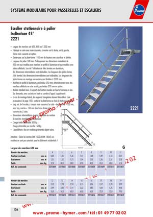 SYSTEME MODULAIRE POUR PASSERELLES ET ESCALIERS 



Largeur des marches 800 mm G 


Nombre de marches 4 5 6 7 8 9 10 11 
Hauteur verticale env. m 1,00 1,25 1,50 1,75 2,00 2,25 2,50 2,75 
&Eacute;cartement env. m 0,76 0,91 1,06 1,20 1,35 1,49 1,64 1,78 
Poids env. kg 15,0 19,0 22,0 25,0 29,0 32,0 36,0 39,0 
R&eacute;f. de commande 22100804 22100805 22100806 22100807 22100808 22100809 22100810 22100811 

69,0 
R&eacute;f. de commande 22100812 22100813 22100814 22100815 22100816 22100817 22100818 22100819 22100820 

Largeur des marches 1000 mm G 
Nombre de marches 4 5 6 7 8 9 10 11 
Hauteur verticale env. m 1,00 1,25 1,50 1,75 2,00 2,25 2,50 2,75 
&Eacute;cartement env. m 0,76 0,91 1,06 1,20 1,35 1,49 1,64 1,78 
Poids env. kg 17,0 21,0 25,0 28,0 32,0 36,0 40,0 44,0